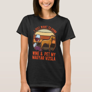 Magyar Vizsla And Wine Hungarian Vizsla T-Shirt