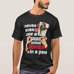 Mah Jongg Tile Lover Cards Never Ever Use A Joker  T-Shirt