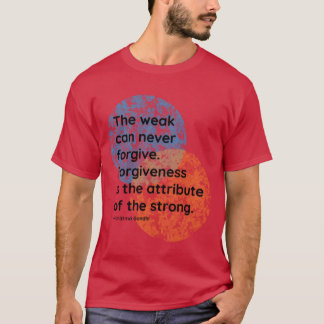 Mahatma Gandhi Forgiveness Quotes friends T-Shirt