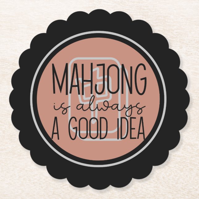 Mahjong is always a good idea | Funny mah-jongg Paper Coaster (Front)