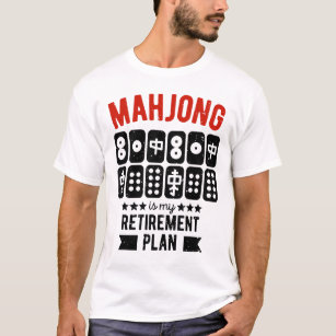 Mahjong is my retirement plan   Funny mahjong T-Shirt