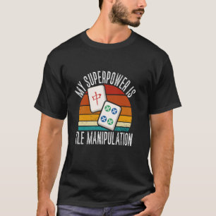 Mahjong My Superpower Is Tile Manipulation T-Shirt