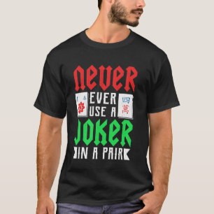 Mahjong - Never Ever Use A Joker In A Pair T-Shirt