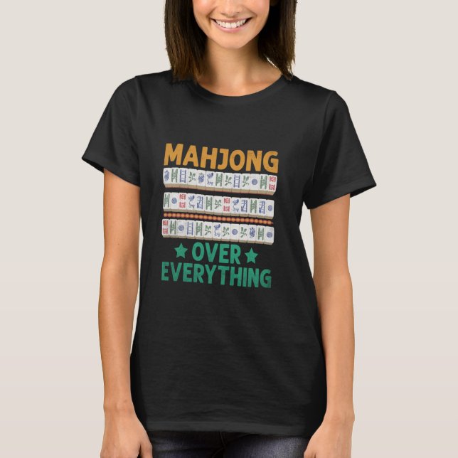 Mahjong Over Everything Tile Game Mahjong Player R T-Shirt (Front)