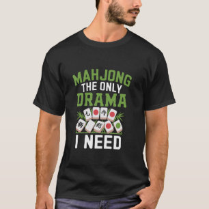 Mahjong The Only Drama I Need Tile Game Mahjong Pl T-Shirt