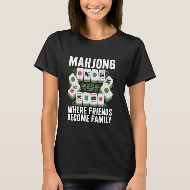 Mahjong Where Friends Become Family Tile Game Mahj T-Shirt (Front)