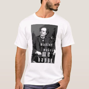 Mahler Makes Me Happy T-Shirt