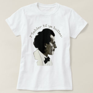 Mahler til ya Holler T-Shirt