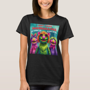 Mahnamahna Stuck in your head Muppet's song design T-Shirt