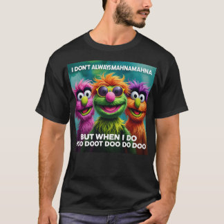 Mahnamahna Stuck in your head Muppet's song design T-Shirt