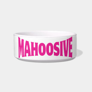 MAHOOSIVE BOWL