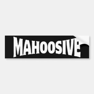 MAHOOSIVE BUMPER STICKER