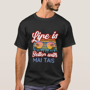 Mai Tais 'Life Is Better With Mai Tais' T-Shirt