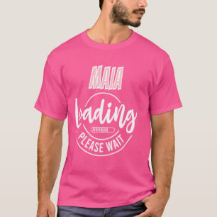 Maia Loading Custom Personalized Baby Shower Fun I T-Shirt