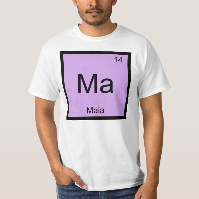 Maia Name Chemistry Element Periodic Table T-Shirt (Front)
