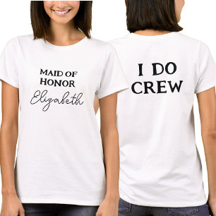 Maid Of Honour   Bachelorette I Do Crew White T-Shirt