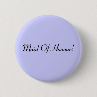 Maid Of Honour badge / button