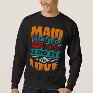 Maid Quote I Am Echocardiographer For Love Sweatshirt