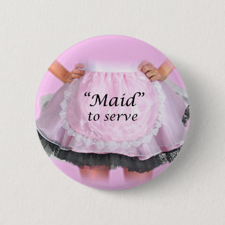 Maid to Serve 6 Cm Round Badge
