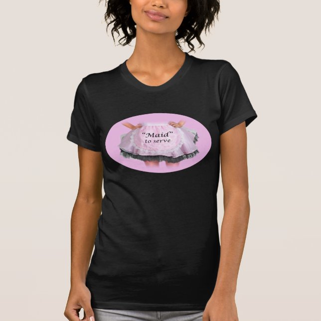 Maid to Serve T-Shirt (Front)