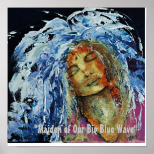 "Maiden Of Our Big Blue Wave" Poster