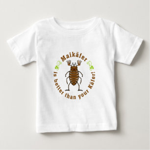 Maikäfer is better than your beetle baby T-Shirt