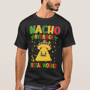 Mail Carrier Cinco De Mayo Nacho Average Postal Wo T-Shirt