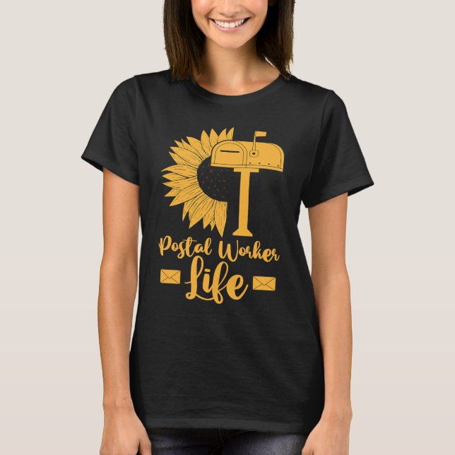 Mail Carrier Sunflower  Postman Postal Worker Life T-Shirt (Front)