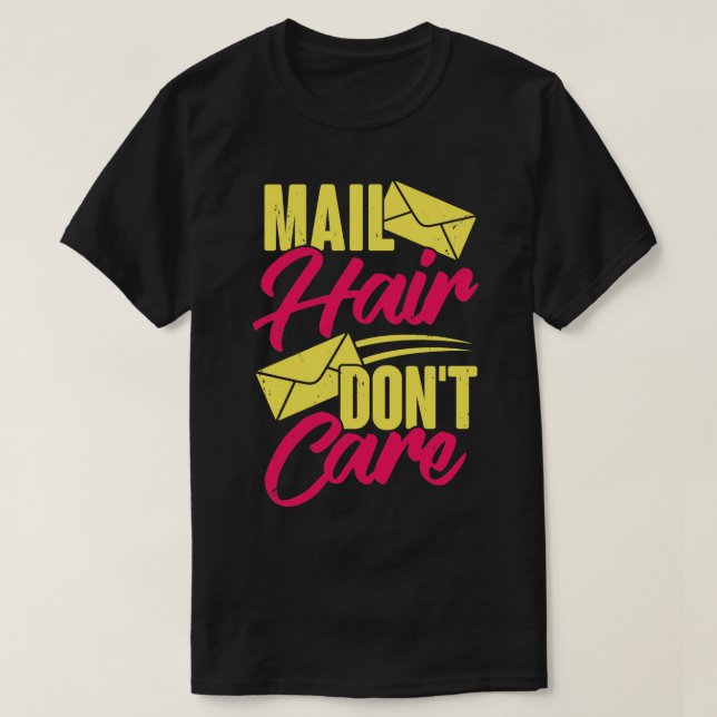 Mail Hair Dont Care Postal Worker Postwoman Gift  T-Shirt (Design Front)