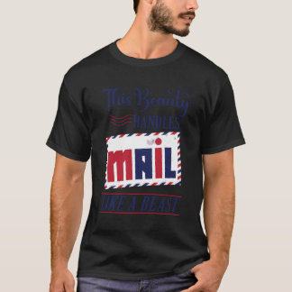 Mail Lady This Beauty Handles Mail Like A Beast T-Shirt