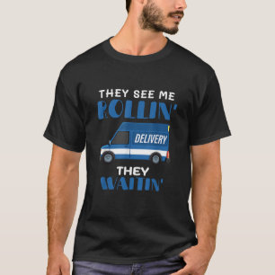 Mail Worker Postman Mailman They See Me Rollin The T-Shirt