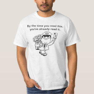 Mailman Humour - By The Time You Read This ... T-Shirt