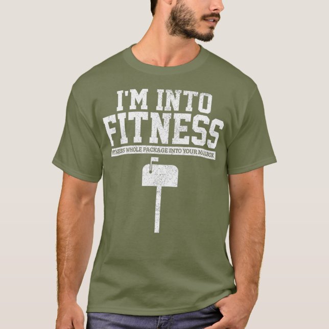 Mailman Postal Worker Im Into Fitness Mailbox T-Shirt (Front)