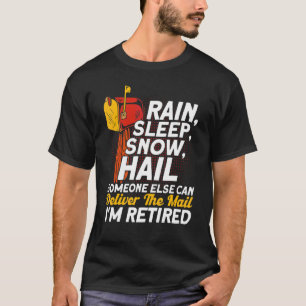 Mailman Someone Else Can Deliver I'm Retired Post  T-Shirt