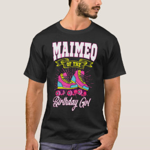 Maimeo Of The Birthday Girl Roller Skates Bday Ska T-Shirt