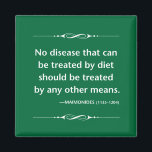 Maimonides healthy diet  for disease ancient quote magnet<br><div class="desc">"No disease that can be treated by diet should be treated by any other means." Even the ancients were talking about healthy food and diets! Quote from Maimonides in the 12th century.</div>