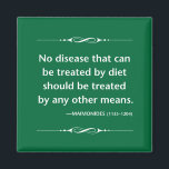 Maimonides healthy diet for disease ancient quote magnet<br><div class="desc">"No disease that can be treated by diet should be treated by any other means." Even the ancients were talking about healthy food and diets! Quote from Maimonides in the 12th century.</div>