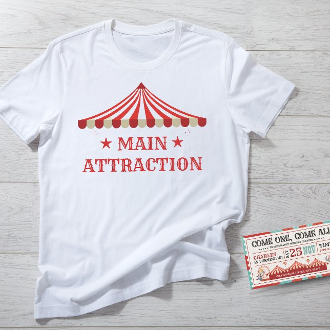 Main Attraction Circus Birthday Theme Party T-Shirt (Main Attraction - Birthday Kid T-shirt)