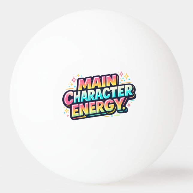 Main Character Energy Ping Pong Ball (Front)