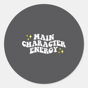 Main-character Energy Quote Classic Round Sticker