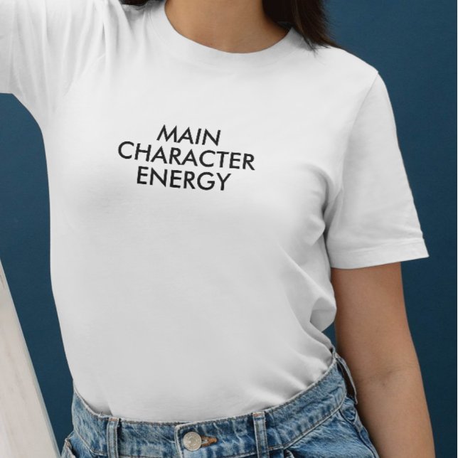 Main Character Energy | Women's Cute Modern White  T-Shirt (Creator Uploaded)