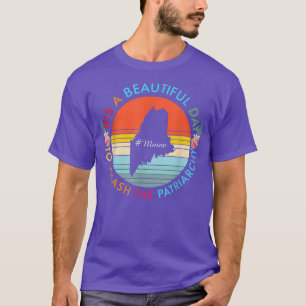 Maine Beautiful Day Smash The Patriarchy Feminist T-Shirt