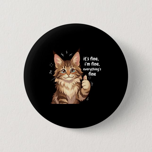 Maine Coon Cat Meme It's Fine I'm Fine Everything' 6 Cm Round Badge (Front)