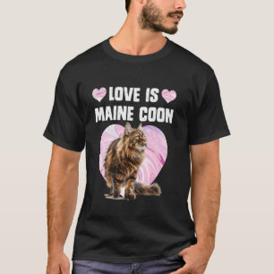 Maine Coon Lovers LOVE IS MAINE COON Cats Mum T-Shirt