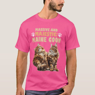 Maine Coon MASSIVE AND MAJESTIC Funny Maine Coon T-Shirt