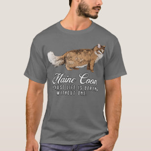 Maine Coon Mum Life Is Boring Without One Gift T-Shirt