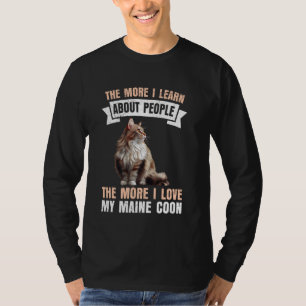 Maine Coon THE MORE I LEARN ABOUT PEOPLE MAINE COO T-Shirt