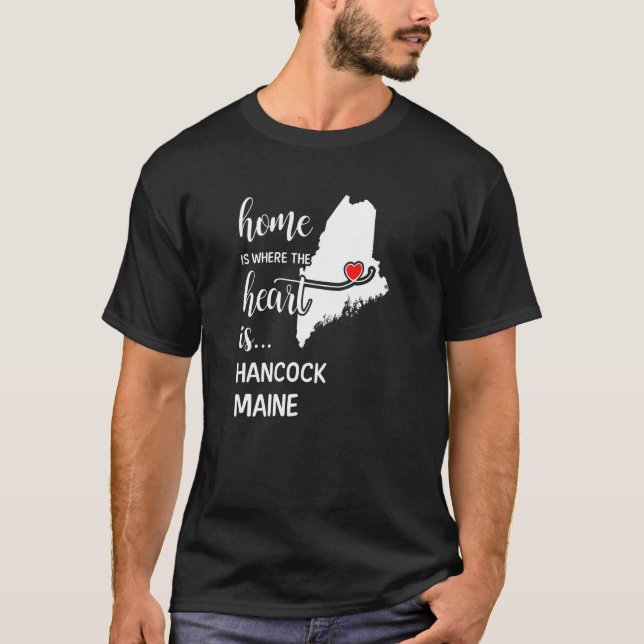 Maine Home Is Where The Heart Is Hancock County T-Shirt (Front)