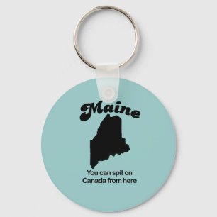 Maine Motto - You can spit on Canada from here Key Ring
