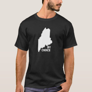 Maine State Us Map By Choice  Down Easters T-Shirt